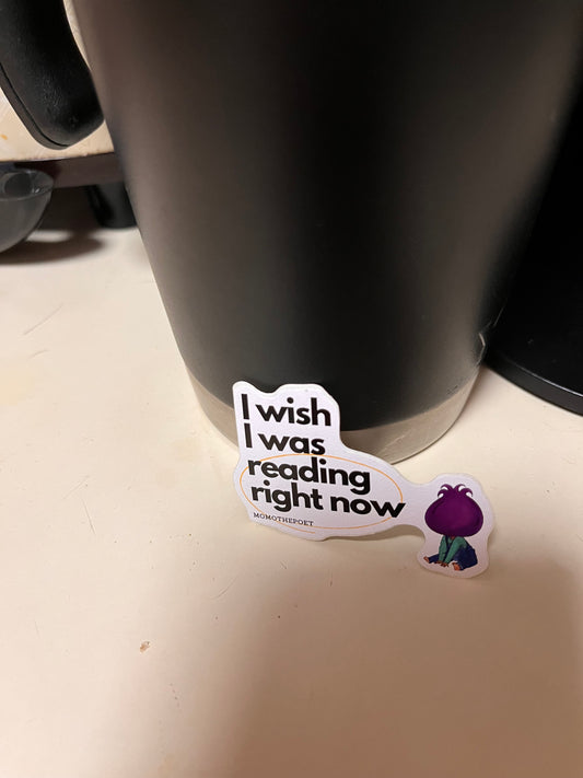 I Wish I Was Reading Right Now Sticker